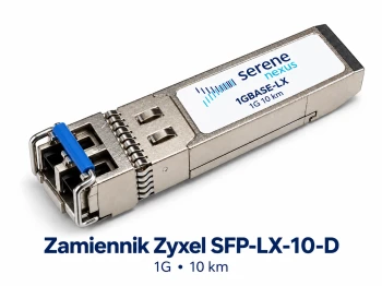 Zamiennik Zyxel SFP-LX-10-D – SFP 1G 10 km Serene Nexus
