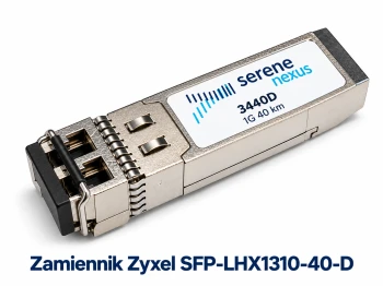 Zamiennik Zyxel SFP-LHX1310-40-D – SFP 1G 40 km Serene Nexus