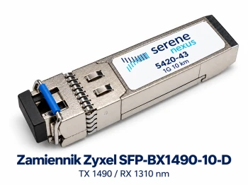 Zamiennik Zyxel SFP-BX1490-10-D – SFP 1G 10 km Serene Nexus