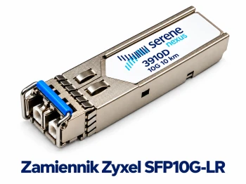 Zamiennik Zyxel SFP10G-LR – SFP+ 10G 10 km Serene Nexus
